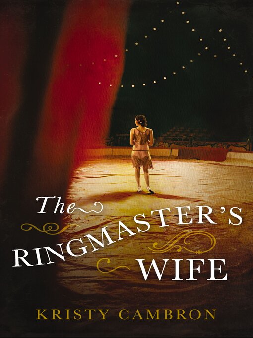 Title details for The Ringmaster's Wife by Kristy Cambron - Wait list